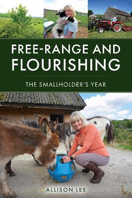Free-Range and Flourishing: The Smallholder's Year