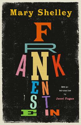Frankenstein: New Edition of Mary Shelley's Gothic Masterpiece New Edition