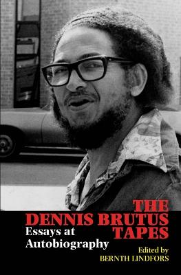Dennis Brutus Tapes: Essays at autobiography