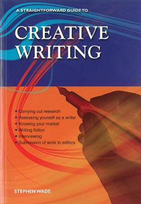Creative Writing: A Straightforward Guide Revised edition