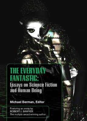 Everyday Fantasic: Essays on Science Fiction and Human Being