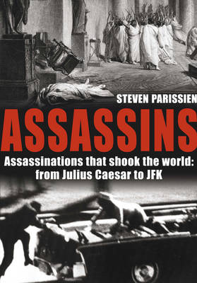 Assassins: Assassinations that shook the world from Julius Caesar to JFK