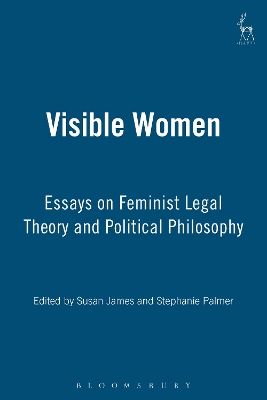 Visible Women: Essays on Feminist Legal Theory and Political Philosophy