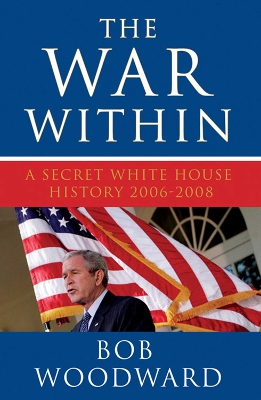 War Within: A Secret White House History 2006-2008