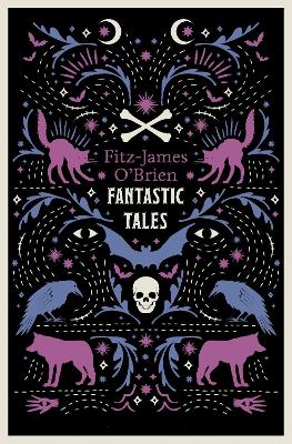 Fantastic Tales of Fitz-James O'Brien: Annotated Edition