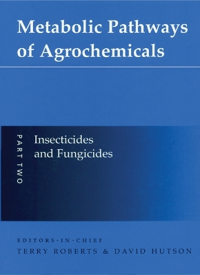 Metabolic Pathways of Agrochemicals: Part 2: Insecticides and Fungicides