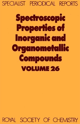Spectroscopic Properties of Inorganic and Organometallic Compounds: Volume 26