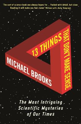 13 Things That Don't Make Sense: The Most Intriguing Scientific Mysteries of Our Time