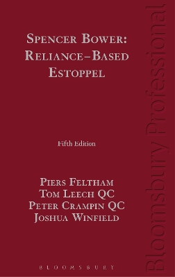 Spencer Bower: Reliance-Based Estoppel: The Law of Reliance-Based Estoppel and Related Doctrines 5th edition