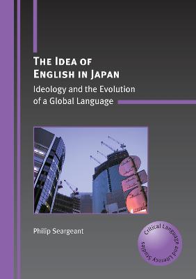 Idea of English in Japan: Ideology and the Evolution of a Global Language