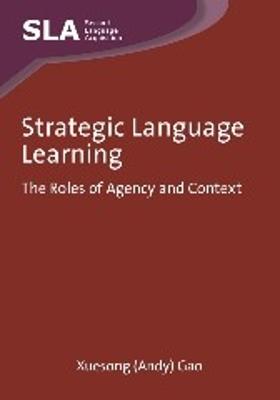 Strategic Language Learning: The Roles of Agency and Context