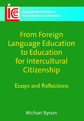 From Foreign Language Education to Education for Intercultural Citizenship: Essays and Reflections