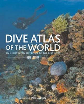 Dive Atlas of the World: An Illustrated Reference to the Best Sites 3rd Revised edition