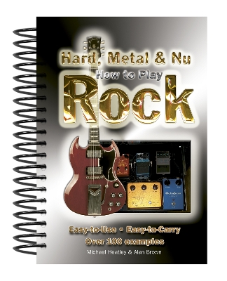 How To Play Hard, Metal & Nu Rock: Easy-to-Use, Easy-to-Carry, Over 100 Examples New edition