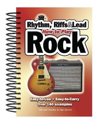 How To Play Rhythm, Riffs & Lead Rock: Easy-to-Use, Easy-to-Carry, Over 140 Examples New edition