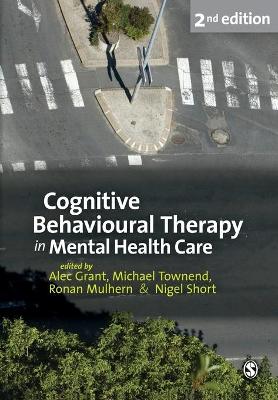 Cognitive Behavioural Therapy in Mental Health Care 2nd Revised edition