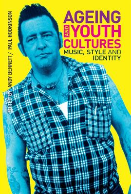 Ageing and Youth Cultures: Music, Style and Identity