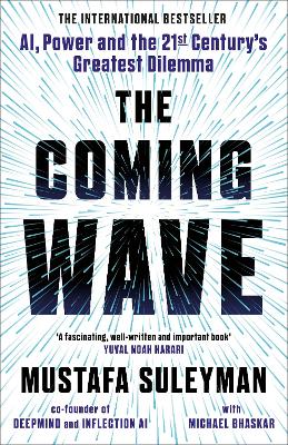 Coming Wave: The instant Sunday Times bestseller from the ultimate AI insider