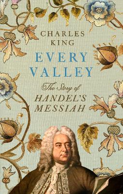Every Valley: The Story of Handels Messiah