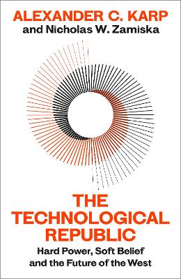 Technological Republic: Hard Power, Soft Belief, and the Future of the West