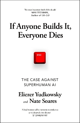If Anyone Builds It, Everyone Dies: The Case Against Superintelligent AI