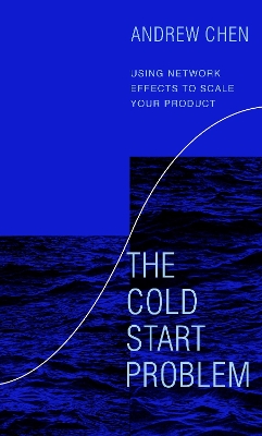 Cold Start Problem: Using Network Effects to Scale Your Product