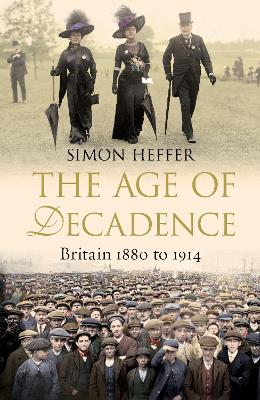 Age of Decadence: Britain 1880 to 1914