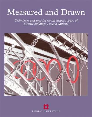 Measured and Drawn: Techniques and practice for the metric survey of historic buildings 2nd Revised edition