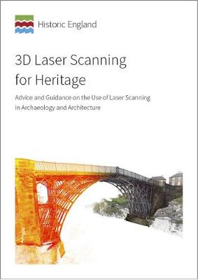3D Laser Scanning for Heritage: Advice and Guidance on the Use of Laser Scanning in Archaeology and  Architecture