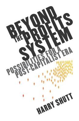 Beyond the Profits System: Possibilities for a Post-Capitalist Era