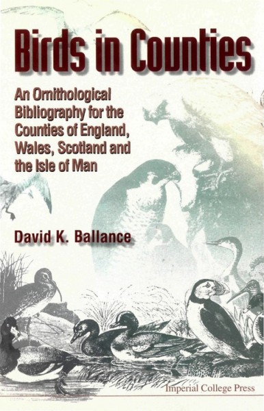 Birds in Counties: An Ornithological Bibliography for the Counties of England, Wales, Scotland   and the Isle of Man