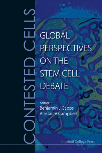 Contested Cells: Global Perspectives on the Stem Cell Debate