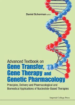 Advanced Textbook On Gene Transfer, Gene Therapy And Genetic Pharmacology:  Principles, Delivery And Pharmacological And Biomedical Applications Of Nucleotide-based Therapies