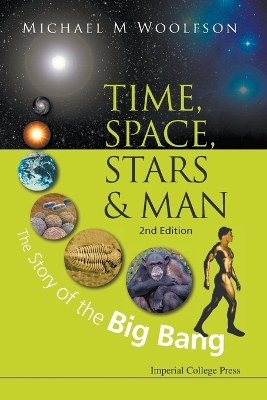 Time, Space, Stars And Man: The Story Of The Big Bang (2nd Edition) 2nd Revised edition