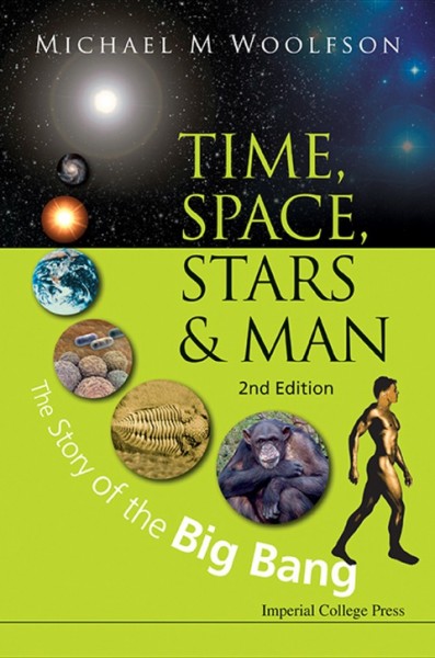 Time, Space, Stars and Man: The Story of the Big Bang 2nd edition
