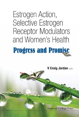 Estrogen Action, Selective Estrogen Receptor Modulators And Women's Health:  Progress And Promise