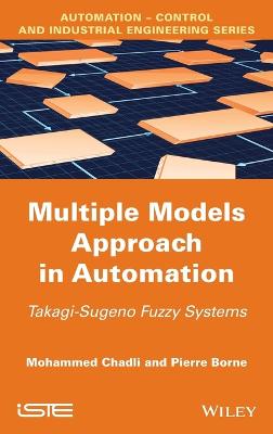 Multiple Models Approach in Automation - Takagi-Sugeno Fuzzy Systems: Takagi-Sugeno Fuzzy Systems