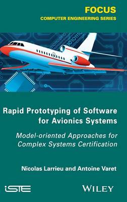 Rapid Prototyping Software for Avionics Systems: Model-oriented Approaches for Complex Systems Certification