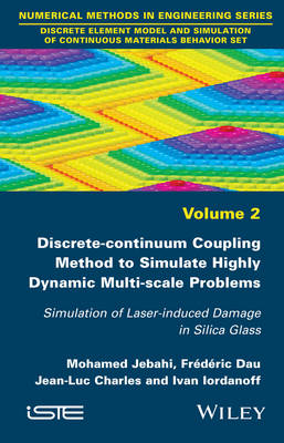 Discrete-continuum Coupling Method to Simulate Highly Dynamic Multi-scale   Problems - Simulation of Laser-induced Damage in Silica Glass: Simulation of Laser-induced Damage in Silica Glass, Volume 2