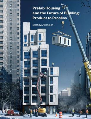 Prefab Housing and the Future of Building: Product to Process