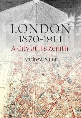 London 1870-1914: A City at its Zenith