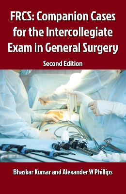 FRCS: Companion Cases for the Intercollegiate Exam in General Surgery 2E 2nd edition