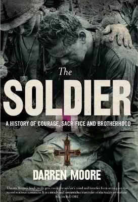Soldier: A History of Courage, Sacrifice and Brotherhood