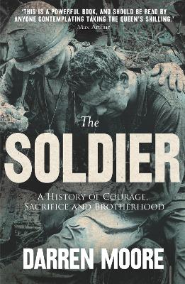 Soldier: A History of Courage, Sacrifice and Brotherhood