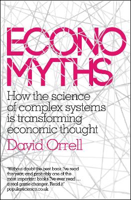 Economyths: How the Science of Complex Systems is Transforming Economic Thought