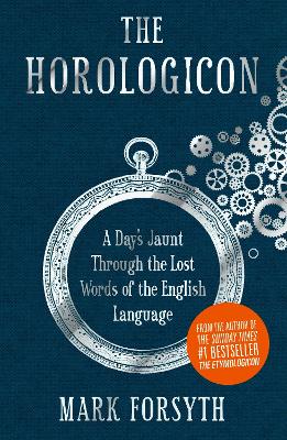 Horologicon: A Day's Jaunt Through the Lost Words of the English Language