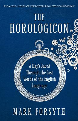 Horologicon: A Day's Jaunt Through the Lost Words of the English Language