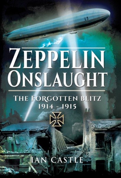 Zeppelin Onslaught: The Forgotten Blitz, 1914-1915