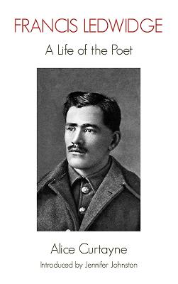 Francis Ledwidge: A Life of the Poet