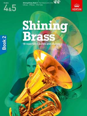 Shining Brass, Book 2 18 Repertoire Pieces and Studies for Brass, Grades 4 & 5, with 2 CDs